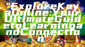 "Explore Kaya Online: Your Ultimate Guide to Learning and Connection"