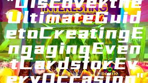 "Discover the Ultimate Guide to Creating Engaging Event Cards for Every Occasion"