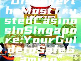 "Discover the Most Trusted Casinos in Singapore: Your Guide to Safe Gaming"