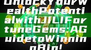 Unlock Your Wealth Potential with JILI Fortune Gems: A Guide to Winning Big!