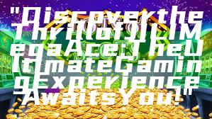 "Discover the Thrill of JILI Mega Ace: The Ultimate Gaming Experience Awaits You!"