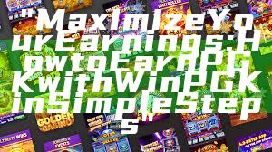 "Maximize Your Earnings: How to Earn PGK with WinPGK in Simple Steps"