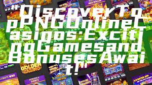"Discover Top PNG Online Casinos: Exciting Games and Bonuses Await!"
