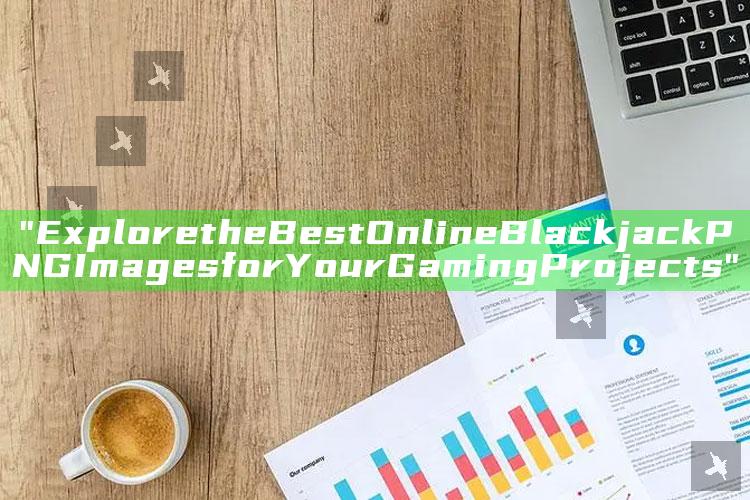 "Explore the Best Online Blackjack PNG Images for Your Gaming Projects"