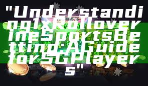 "Understanding 1x Rollover in eSports Betting: A Guide for SG Players"